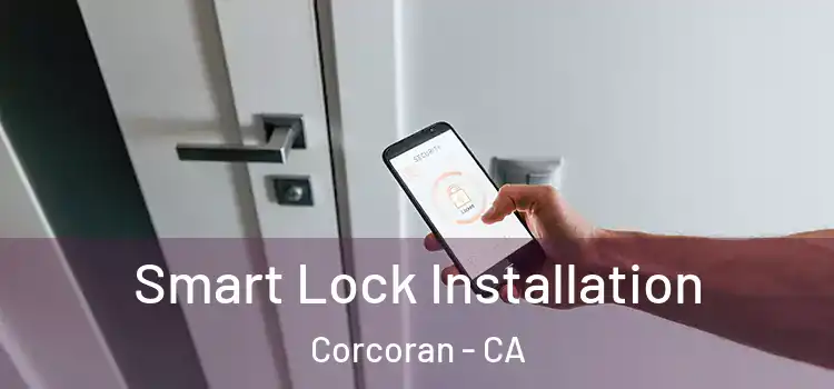 Smart Lock Installation Corcoran - CA